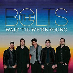 The Bolts - Wait &#039;til We&#039;re Young album