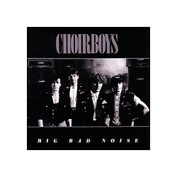 The Choirboys - Big Bad Noise альбом