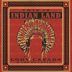 Cody Canada &amp; The Departed - This Is Indian Land album