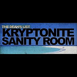The Dean&#039;s List - Kryptonite Sanity Room album