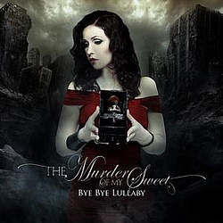 The Murder Of My Sweet - Bye Bye Lullaby album