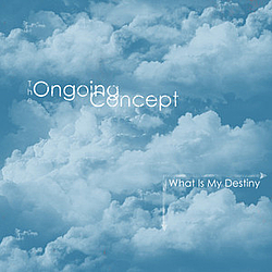 The Ongoing Concept - What Is My Destiny album