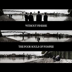 The Poor Souls Of Pompeii - Without Finesse album