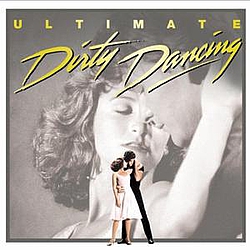 Dirty Dancing - Ultimate Dirty Dancing альбом