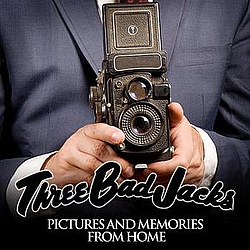 Three Bad Jacks - Pictures And Memories From Home album