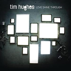Tim Hughes - Love Shine Through альбом