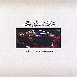 Crack City Rockers - The Good Life album