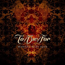 To Die For - Wounds Wide Open album