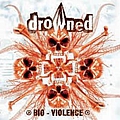 Drowned - Bio-violence альбом
