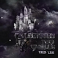 Trip Lee - Between Two Worlds album