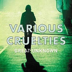 Various Cruelties - Great Unknown album