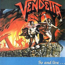 Vendetta - Go And Live...Stay And Die альбом