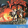 Vendetta - Go And Live...Stay And Die album