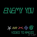 Enemy You - Video To Radio album