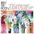 Walk The Moon - Tightrope EP album