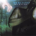 We As Human - Until We&#039;re Dead альбом