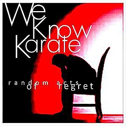 We Know Karate - Random Acts Of Regret альбом