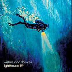 Wishes And Thieves - Lighthouse EP album