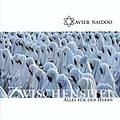 Xavier Naidoo - Zwischenspiel/Alles für den Herrn альбом