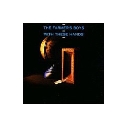 Farmer&#039;s Boys - With These Hands album