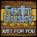 Ferlin Husky - Just For You album