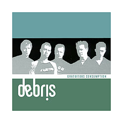 Debris - Gratuitous Consumption альбом