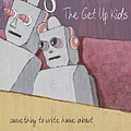 Get Up Kids - Something To Write Home About альбом