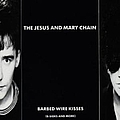 Jesus And Mary Chain - barbed wire kisses album