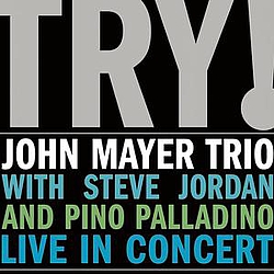 John Mayer - Try! John Mayer Trio Live In Concert альбом