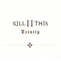 Kill Ii This - Trinity album