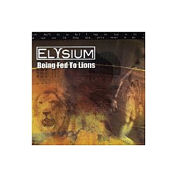 Elysium - Being Fed To Lions альбом
