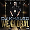 DJ Khaled Feat. Kanye West &amp; T-Pain - We Global album