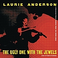 Laurie Anderson - The Ugly One With The Jewels And Other Stories album