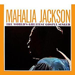 Mahalia Jackson - The World&#039;S Greatest Gospel Singer album