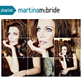 Martina Mcbride - Playlist: The Very Best Of Martina McBride альбом