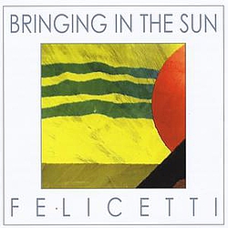 Felicetti - Bringing In The Sun album