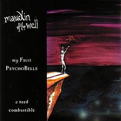 Maudlin Of The Well - My Fruit Psychobells...a Seed Combustible альбом