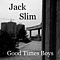 Good Times Boys - Jack Slim album