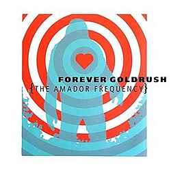 Forever Goldrush - The Amador Frequency album