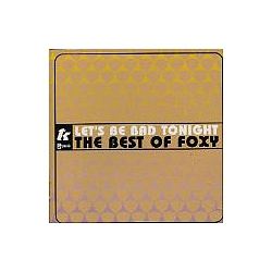 Foxy - Let&#039;s Be Bad Tonight: Best Of Foxy album