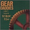 Gear Daddies - Can&#039;t Have Nothin Nice альбом