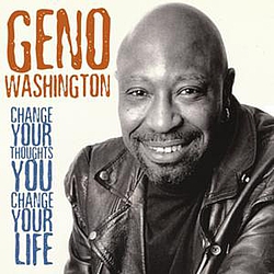 Geno Washington - Change Your Thoughts You Change Your Life album