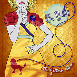 Oh, Hush! - The Yellow Album альбом