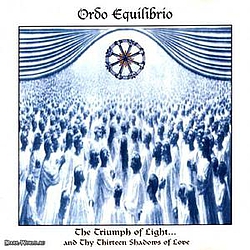 Ordo Equilibrio - The Triumph Of Light.... And Thy Thirteen Shadows Of Love album