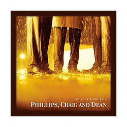 Phillips Craig And Dean - Let Your Glory Fall album