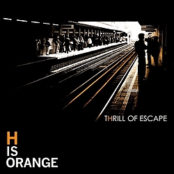 H Is Orange - Thrill Of Escape album