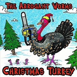 The Arrogant Worms - Christmas Turkey альбом