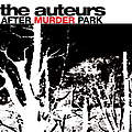 The Auteurs - After Murder Park album