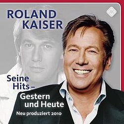 Roland Kaiser - Seine Hits - Gestern Und Heute альбом