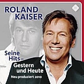 Roland Kaiser - Seine Hits - Gestern Und Heute альбом